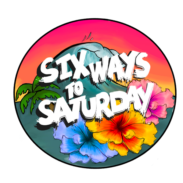 Six Ways To Saturday